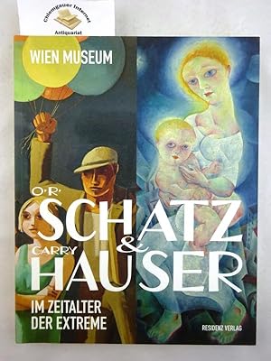 Bild des Verkufers fr O. R. Schatz & Carry Hauser - im Zeitalter der Extreme. Wien Museum zum Verkauf von Chiemgauer Internet Antiquariat GbR