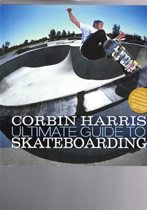 Corbin Harris' Ultimate Guide to Skateboarding