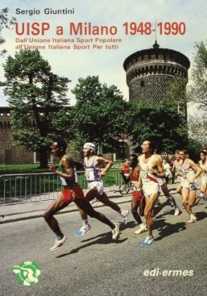 Seller image for UISP a Milano 1948-90. Dall'Unione italiana sport popolare all'Unione italiana sport per tutti for sale by libreria biblos