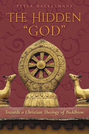 Seller image for The Hidden "God" : Towards a Christian Theology of Buddhism for sale by AHA-BUCH GmbH