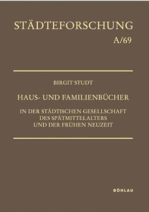 Haus- und Familienbücher in der städtischen Gesellschaft des Spätmittelalters und der Frühen Neuz...