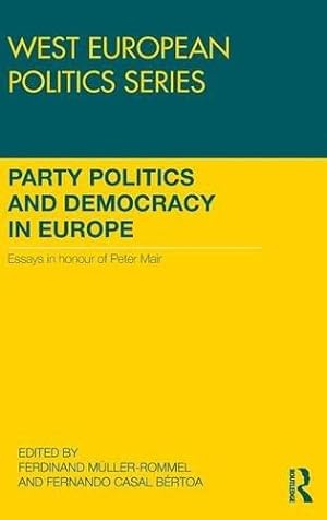Seller image for Party Politics and Democracy in Europe: Essays in honour of Peter Mair (West European Politics) for sale by WeBuyBooks