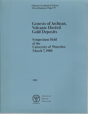 Genesis of Archean, volcanic hosted gold deposits: Symposium held at the University of Waterloo, ...