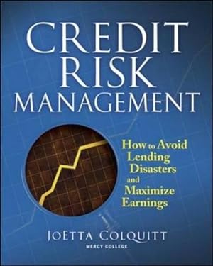 Seller image for Credit Risk Management: How to Avoid Lending Disasters and Maximize Earnings (PROFESSIONAL FINANCE & INVESTM) for sale by WeBuyBooks