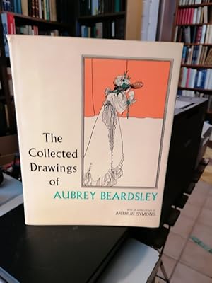 The Collected Drawings of Aubrey Beardsley. With an Appreciation by Arthur Symons. Edited by Harr...