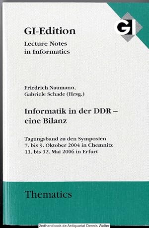 Informatik in der DDR - eine Bilanz : Symposien 7. bis 9. Oktober 2004 in Chemnitz, 11. bis 12. M...