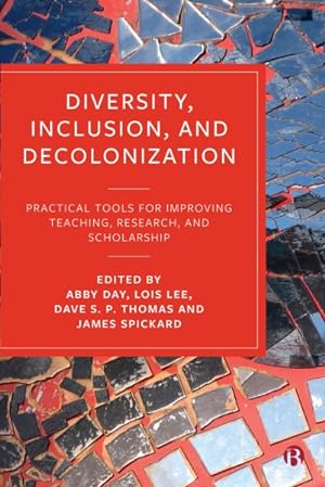 Bild des Verkufers fr Diversity, Inclusion, and Decolonization : Practical Tools for Improving Teaching, Research, and Scholarship zum Verkauf von GreatBookPrices