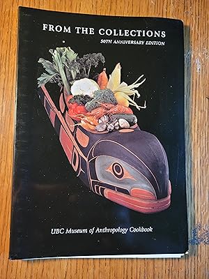 Seller image for FROM THE COLLECTIONS UBC Museum of Anthropology Cookbook, 50th Anniversary Edition, Museum Note #37 for sale by Bruce McLeod