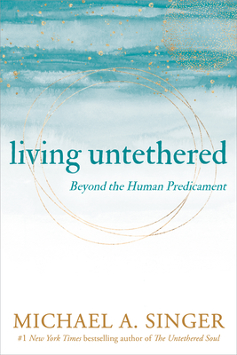 Bild des Verkufers fr Living Untethered: Beyond the Human Predicament (Paperback or Softback) zum Verkauf von BargainBookStores