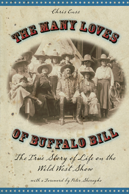 Imagen del vendedor de Many Loves of Buffalo Bill: The True Of Story Of Life On The Wild West Show, First Edition (Paperback or Softback) a la venta por BargainBookStores