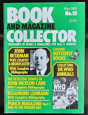 Imagen del vendedor de Book and Magazine Collector May 1985 No. 15 / John Betjeman / collecting Dr Who Annuals / John Dickson Carr / Rosamond Lehmann / B a la venta por Shore Books