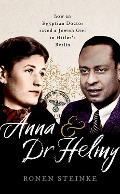 Seller image for Anna and Dr Helmy: How an Arab Doctor Saved a Jewish Girl in Hitler's Berlin (Hardback or Cased Book) for sale by BargainBookStores
