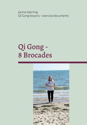 Seller image for Qi Gong - 8 Brocades: Qi Gong Lessons with Janine Isterling (Paperback or Softback) for sale by BargainBookStores