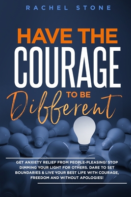 Imagen del vendedor de Have The Courage To Be Different: Free yourself & achieve real happiness! Stop seeking approval and live the life you dream about when nobody's watchi (Paperback or Softback) a la venta por BargainBookStores