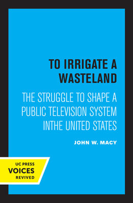 Seller image for To Irrigate a Wasteland: The Struggle to Shape a Public Television System in the United States (Paperback or Softback) for sale by BargainBookStores