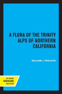 Seller image for A Flora of the Trinity Alps of Northern California (Paperback or Softback) for sale by BargainBookStores