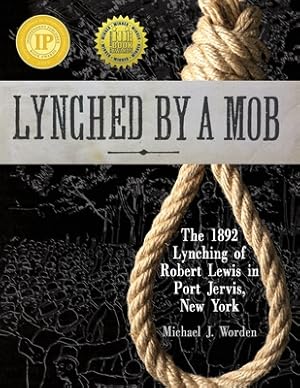 Bild des Verkufers fr Lynched by a Mob! The 1892 Lynching of Robert Lewis in Port Jervis, New York (Paperback or Softback) zum Verkauf von BargainBookStores