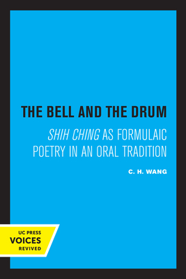 Seller image for The Bell and the Drum: Shih Ching as Formulaic Poetry in an Oral Tradition (Paperback or Softback) for sale by BargainBookStores