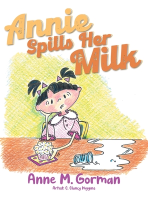 Seller image for Annie Spills Her Milk (Hardback or Cased Book) for sale by BargainBookStores