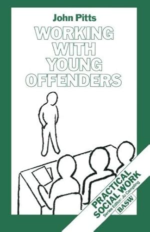 Imagen del vendedor de Working with Young Offenders (British Association of Social Workers (BASW) Practical Social Work S.) a la venta por WeBuyBooks