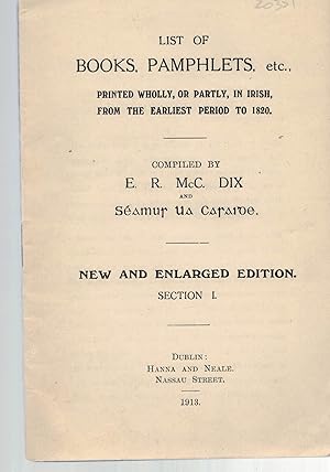 Seller image for List of Books, Pamphlets, etc Printed Wholly, or Partly, in Irish, from the Earliest Period to 1820. New and Enlarged Edition Section 1. for sale by Saintfield Antiques & Fine Books