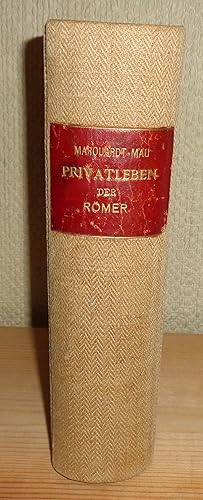 Das Privatleben der Römer; Zweite Auflage, besorgt von A Mau; I & II.