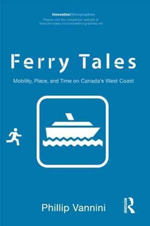 Imagen del vendedor de Ferry Tales : Mobility, Place, and Time on Canada's West Coast a la venta por GreatBookPricesUK