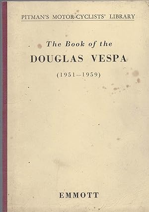 Imagen del vendedor de The Book of the Douglas Vespa (1951-8) A Practical Guide to General Maintenance and Running Repairs. a la venta por Saintfield Antiques & Fine Books