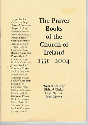 Image du vendeur pour The Prayer Books of the Church of Ireland 1551 - 2004. mis en vente par Saintfield Antiques & Fine Books