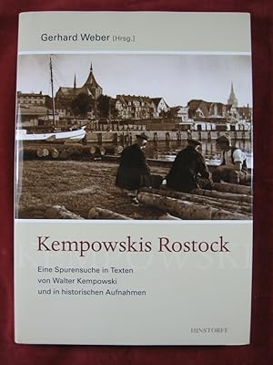 Kempowskis Rostock. Eine Spurensuche in Texten von Walter Kempowski und in historischen Aufnahmen.