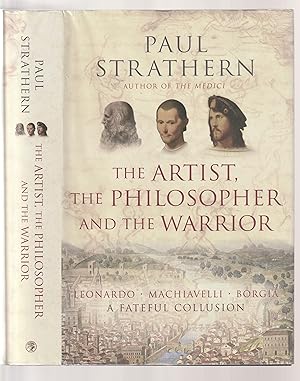 Bild des Verkufers fr THE ARTIST, THE PHILOSOPHER AND THE WARRIOR: Leonardo, Machiavelli and Borgia. A Fateful Collusion. zum Verkauf von Chaucer Bookshop ABA ILAB