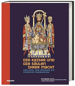 Die Kaiser und die Säulen ihrer Macht : von Karl dem Großen bis Friedrich Barbarossa. herausgegeb...