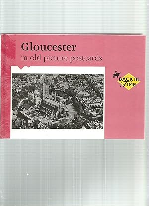 Seller image for GLOUCESTER IN OLD PICTURE POSTCARDS for sale by Books for Amnesty, Malvern