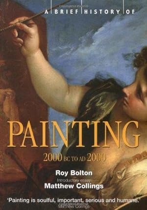 Bild des Verkufers fr A Brief History of Painting: 2000 BC to AD2000 (Brief Histories) zum Verkauf von WeBuyBooks