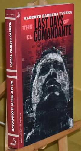 Seller image for The Last Days of El Comandante. First edition thus for sale by Libris Books