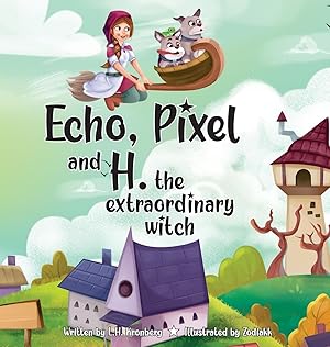 Bild des Verk�ufers f�r Echo, Pixel and H, the Extraordinary Witch zum Verkauf von moluna