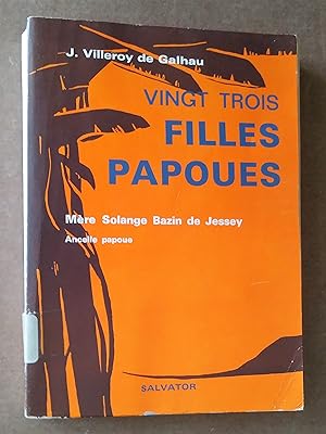 Seller image for Vingt Trois Filles Papoues - Mre Solange Bazin de Jessey, Ancelle de notre seigneur en papouasie (1906-1942) for sale by Livresse