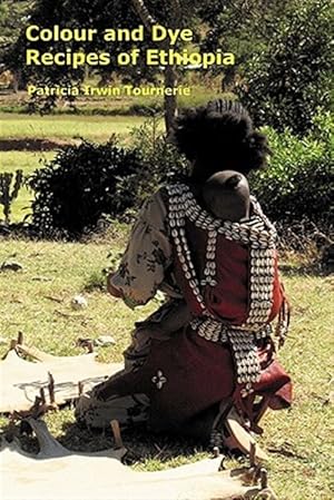 Imagen del vendedor de Colour and Dye Recipes of Ethiopia a la venta por GreatBookPricesUK