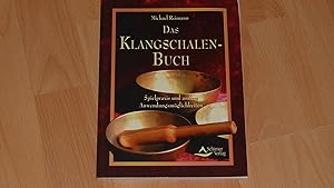 Seller image for Das Klangschalenbuch : Spielpraxis und anderer Anwendungsmglichkeiten. for sale by Versandantiquariat Ingo Lutter