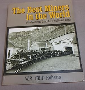 Bild des Verkufers fr The Best Miners in the World, Stories from Canada's Sullivan Mine zum Verkauf von Baggins Book Bazaar Ltd