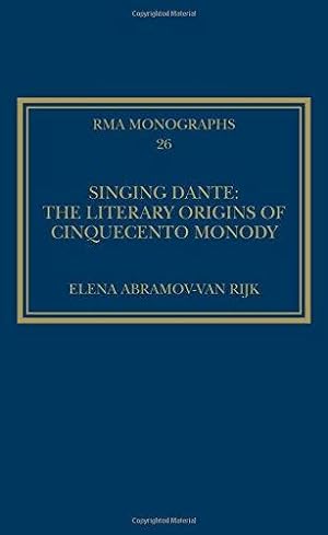 Seller image for Singing Dante: The Literary Origins of Cinquecento Monody (Royal Musical Association Monographs) for sale by WeBuyBooks