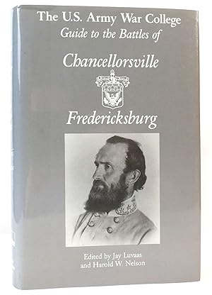 Seller image for THE U. S. ARMY WAR COLLEGE GUIDE TO THE BATTLES OF CHANCELLORSVILLE & FREDERICKSBURG for sale by Rare Book Cellar