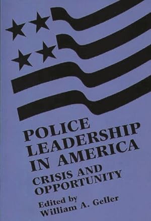 Seller image for Police Leadership in America : Crisis and Opportunity for sale by GreatBookPricesUK