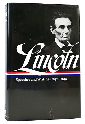 ABRAHAM LINCOLN HIS SPEECHES AND WRITINGS Speeches and Writings Vol. 1 1832-1858