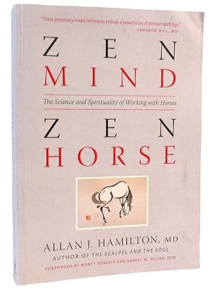 ZEN MIND, ZEN HORSE The Science and Spirituality of Working with Horses