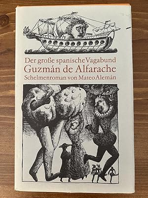 Der große spanische Vagabund Guzmán de Alfarache. Schelmenroman