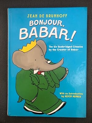 Image du vendeur pour Bonjour, Babar! The Six Unabridged Classics by the Creator of Babar mis en vente par The Groaning Board