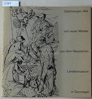 Bild des Verkufers fr Zeichnungen alter und neuer Meister aus dem Hessischen Landesmuseum in Darmstadt. zum Verkauf von Antiquariat hinter der Stadtmauer