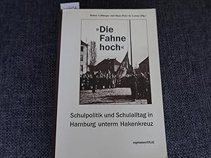 Bild des Verkufers fr Die Fahne hoch". Schulpolitik und Schulalltag in Hamburg unterm Hakenkreuz. Mit einem Geleitwort von Klaus von Dohnanyi. zum Verkauf von Bockumer Antiquariat Gossens Heldens GbR