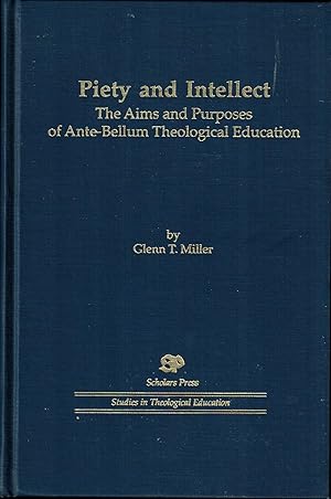 Piety and Intellect: The Aims and Purposes of Ante-Bellum Theological Education